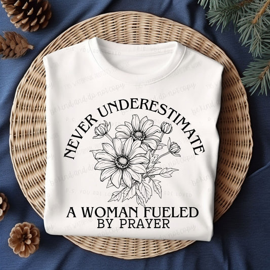 Never underestimate a woman that prays-Bella- Completed Tee