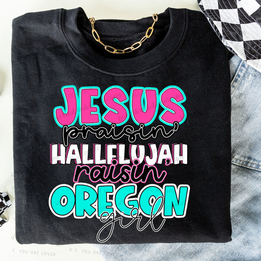 Jesus Praisin’ Hallelujah Raisin Oregon girl - Bella