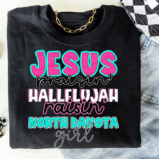 Jesus Praisin’ Hallelujah Raisin North Dakota girl - Bella