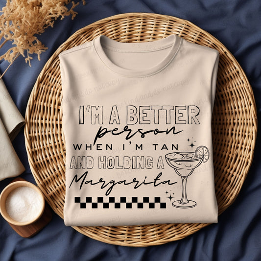 I'm a better person when I'm tan and holding a margarita-Bella- Completed Tee