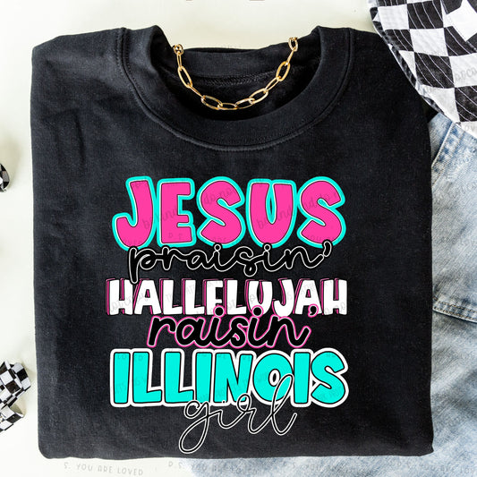 Jesus Praisin’ Hallelujah Raisin Illinois girl - Comfort color