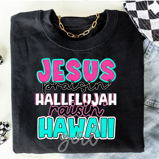 Jesus Praisin’ Hallelujah Raisin Hawaii girl - Comfort color