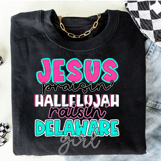 Jesus Praisin’ Hallelujah Raisin Delaware girl - Comfort color