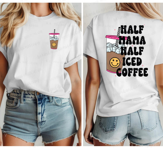 Half Mama Half Iced Coffee-Completed Tee