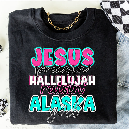 Jesus Praisin’ Hallelujah Raisin Alaska girl - Comfort color