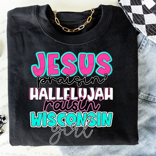 Jesus Praisin’ Hallelujah Raisin Wisconsin girl - Bella