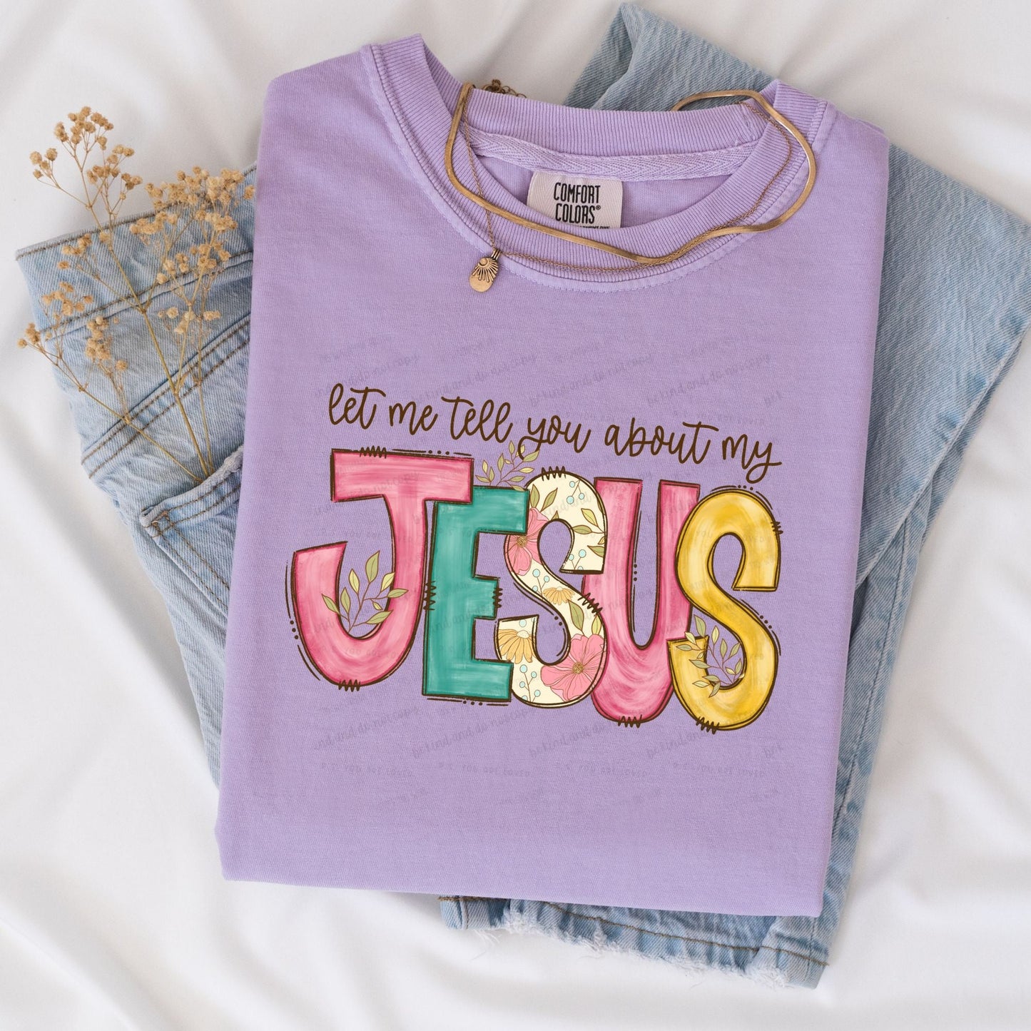 Let me tell you about my Jesus - Comfort color