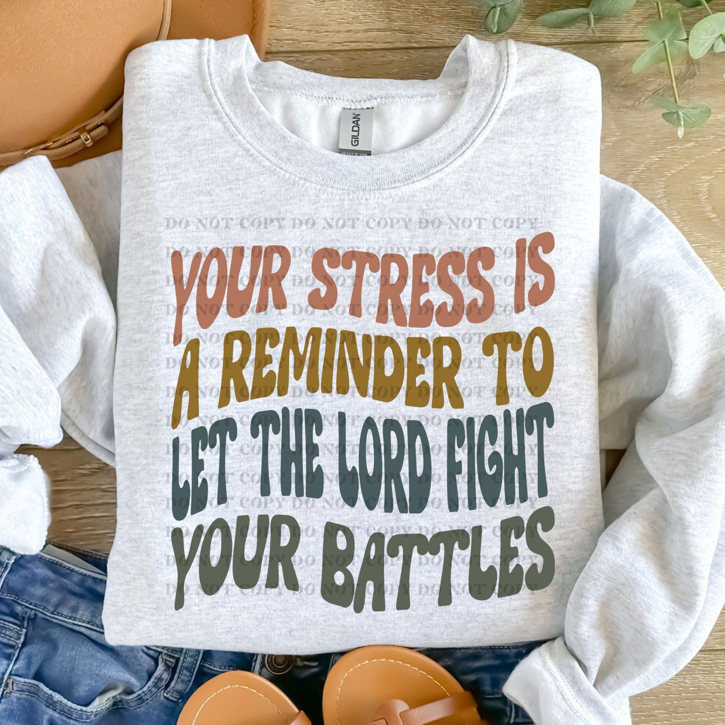 Your stress is a reminder to let the Lord fight your battles- completed sweatshirt