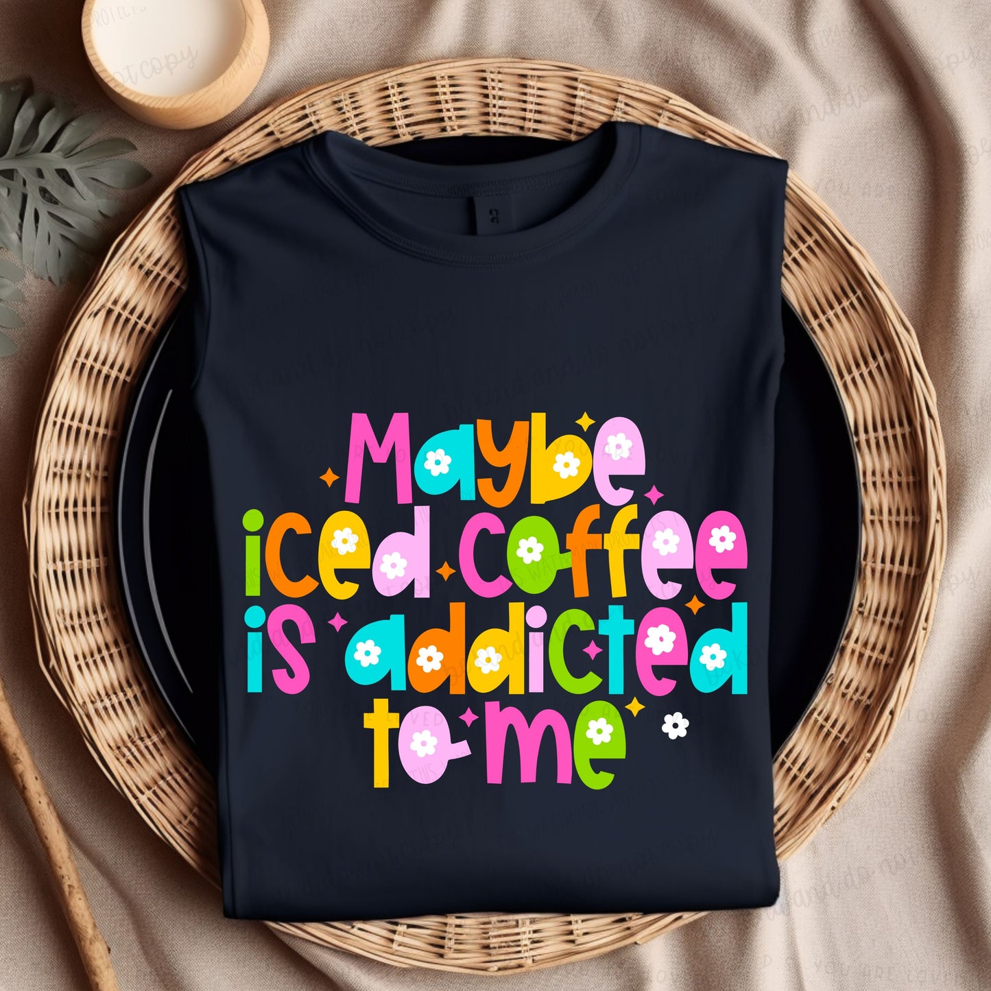 Maybe Iced Coffee is addicted to me-Bella- Completed Tee