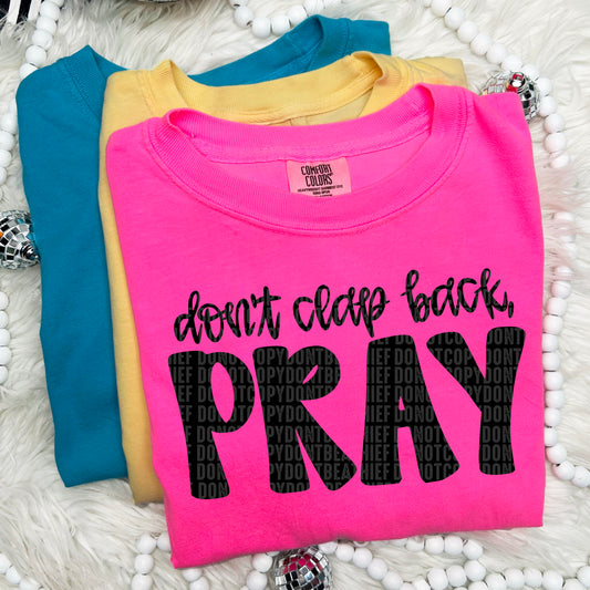 Don't clap back, pray
