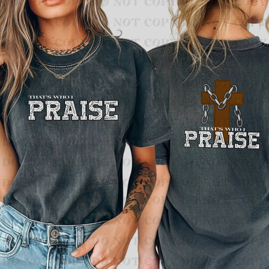 That's Who I Praise Left Cross Chains Front & Back-Completed tee