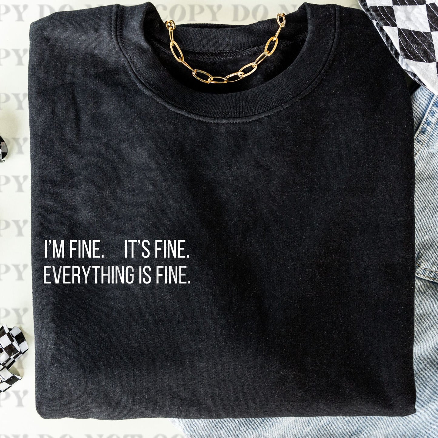 I'M FINE. IT'S FINE. EVERYTHING IS FINE. -COMPLETED TEE