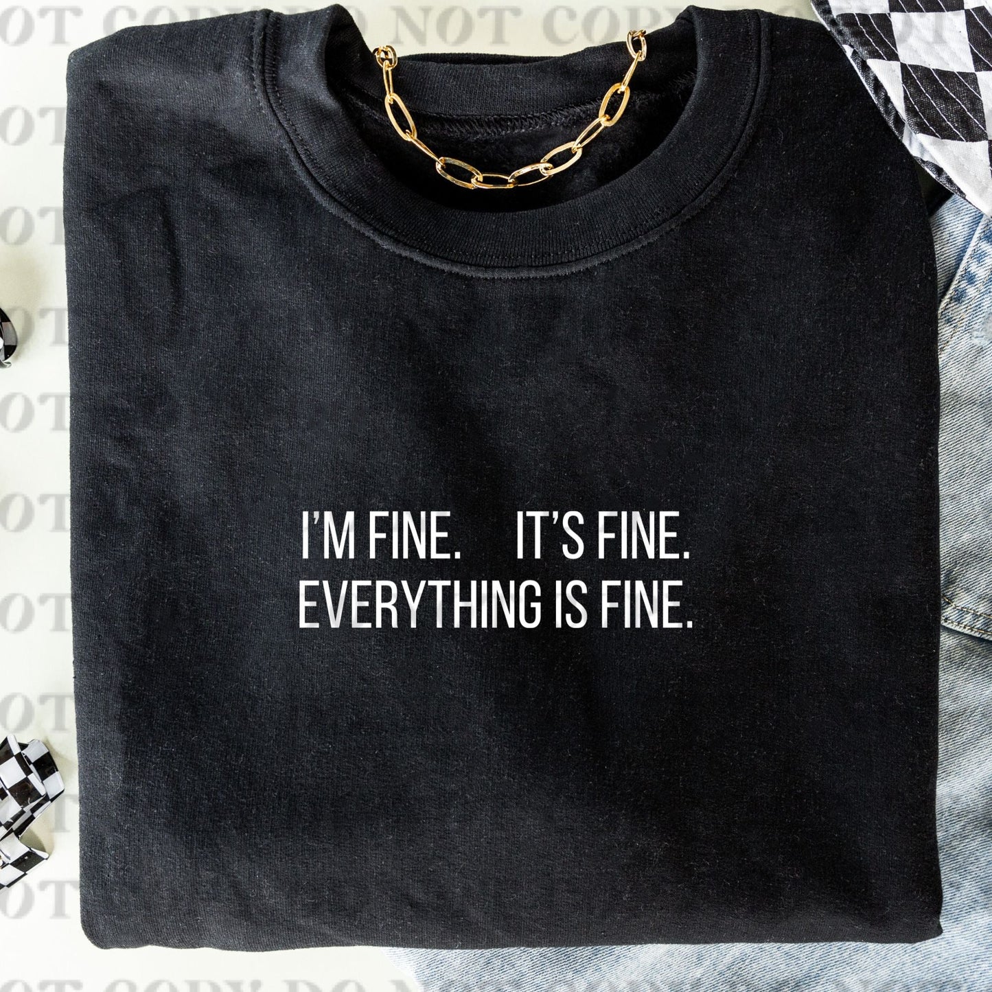 I'M FINE. IT'S FINE. EVERYTHING IS FINE. -COMPLETED TEE