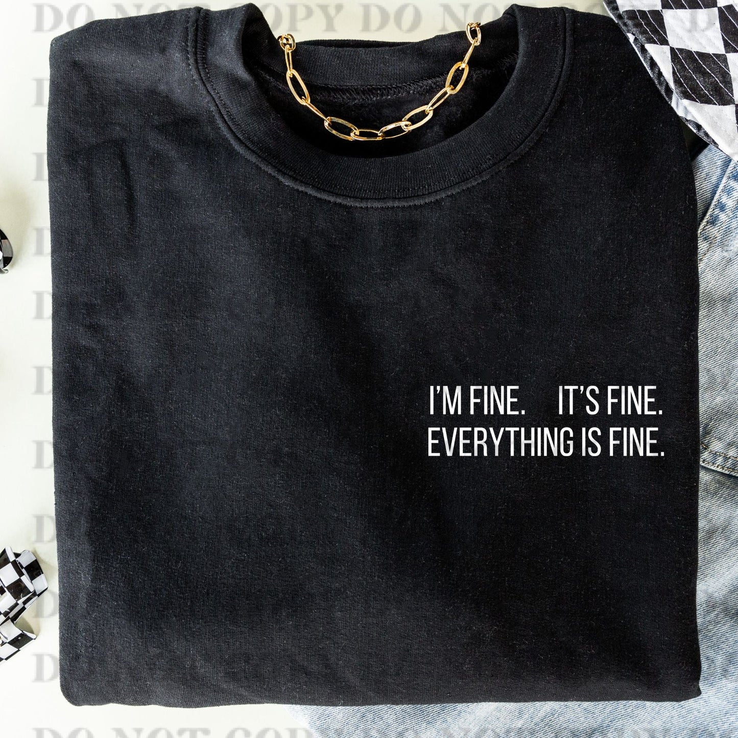 I'M FINE. IT'S FINE. EVERYTHING IS FINE. -COMPLETED TEE