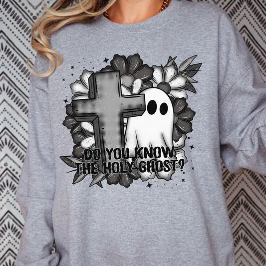 Do you know the holy ghost?- completed sweatshirt