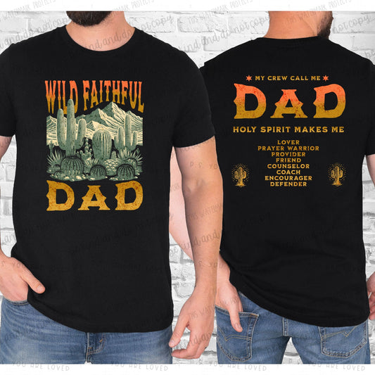 Wild Faithful Dad-Front & Back- Completed Tee