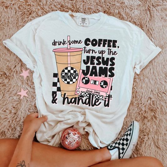 drink some coffee turn up the Jesus jams & handle it- comfort color