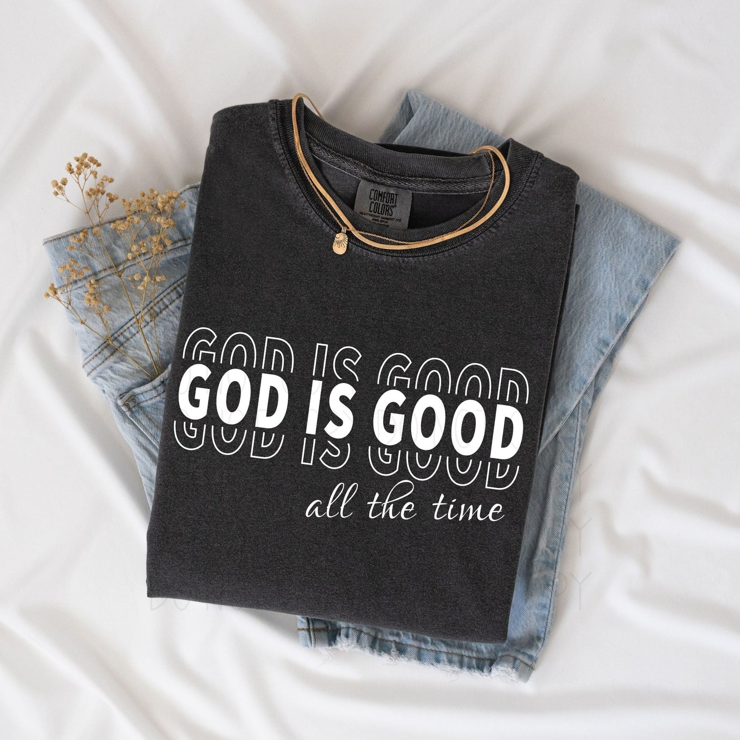 God is Good-white ink- comfort color