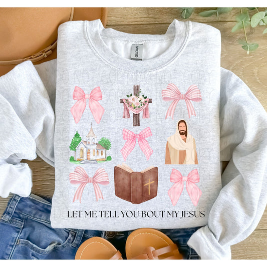 Let me tell you bout my Jesus-standard- completed sweatshirt